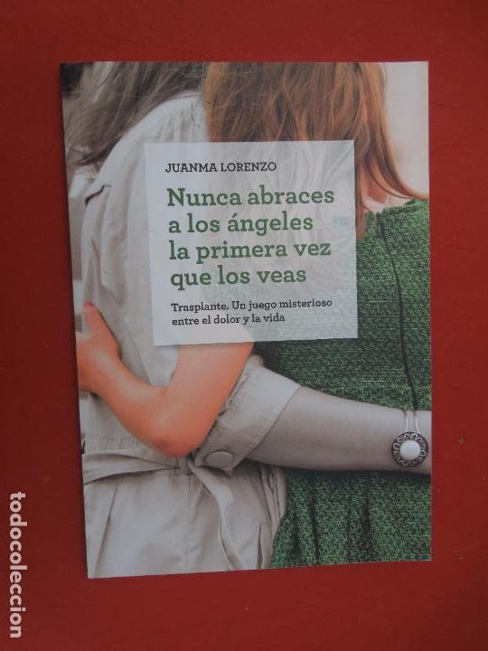Libri di seconda mano: NUNCA ABRACES A LOS &Aacute;NGELES LA PRIMERA VEZ QUE LOS VEAS - JUANMA LORENZO - 1&ordf; ED. 2017.
