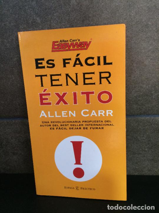 Libros: Es f&aacute;cil tener &eacute;xito (Practicos). Allen Carr. - Foto 1