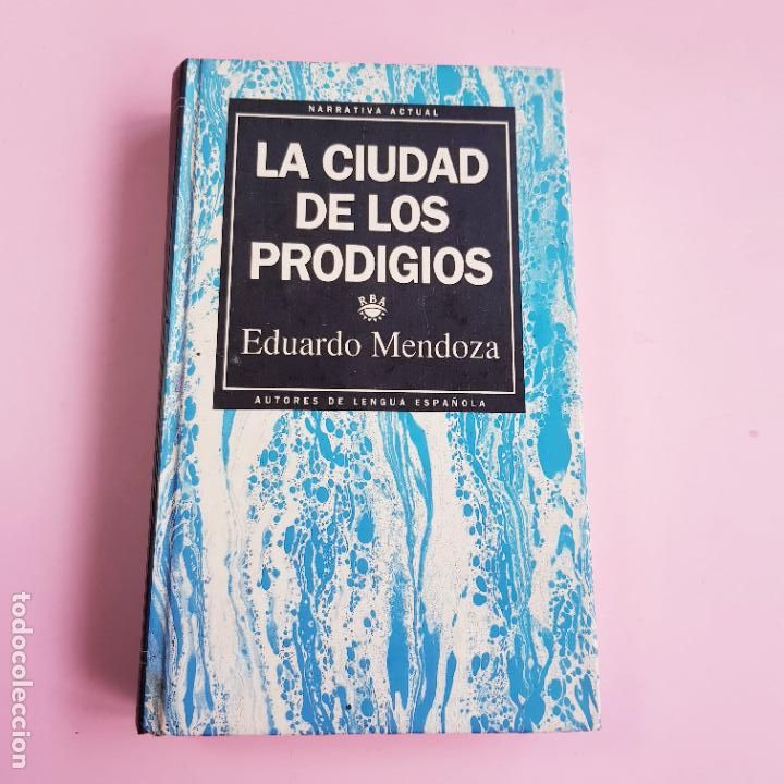 Libros: LIBRO-LA CIUDAD DE LOS PRODIGIOS-EDUARDO MENDOZA-RBA-COLECCIONISTAS-EXCELENTE