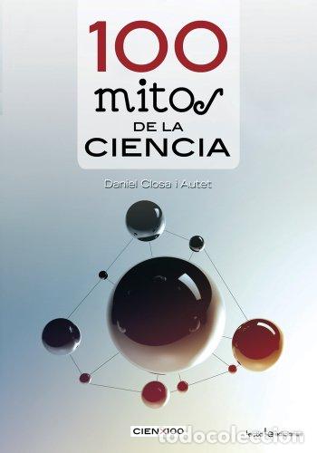 Libros: 100 MITOS DE LA CIENCIA - Daniel Closa i Autet - Foto 1