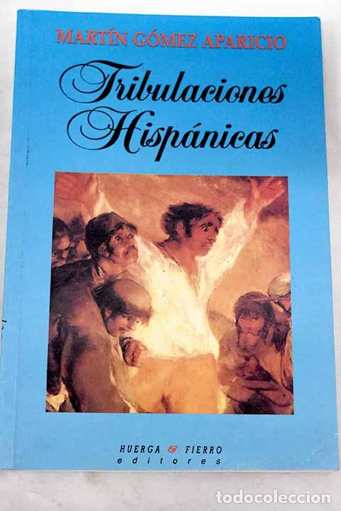 Libros: Tribulaciones hisp&aacute;nicas.- G&oacute;mez Aparicio, Mart&iacute;n - Foto 1