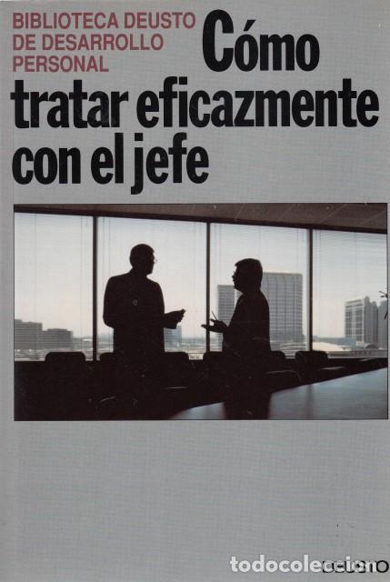 Libros: C&Oacute;MO TRATAR EFICAZMENTE CON EL JEFE - DEUSTO (EDITA) - Foto 1