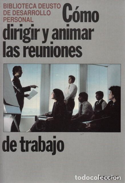 Libros: C&Oacute;MO DIRIGIR Y ANIMAR LAS REUNIONES DE TRABAJO - DEUSTO (EDITA) - Foto 1