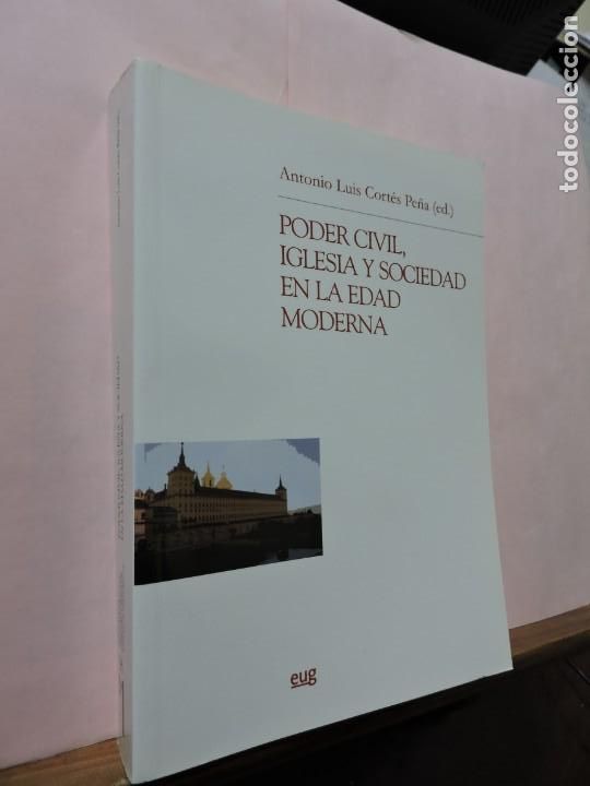 Libros: Poder civil, iglesia y sociedad en la E. Moderna. A. L. Cort&eacute;s Pe&ntilde;a. EUG. Granada 2006. - Foto 1