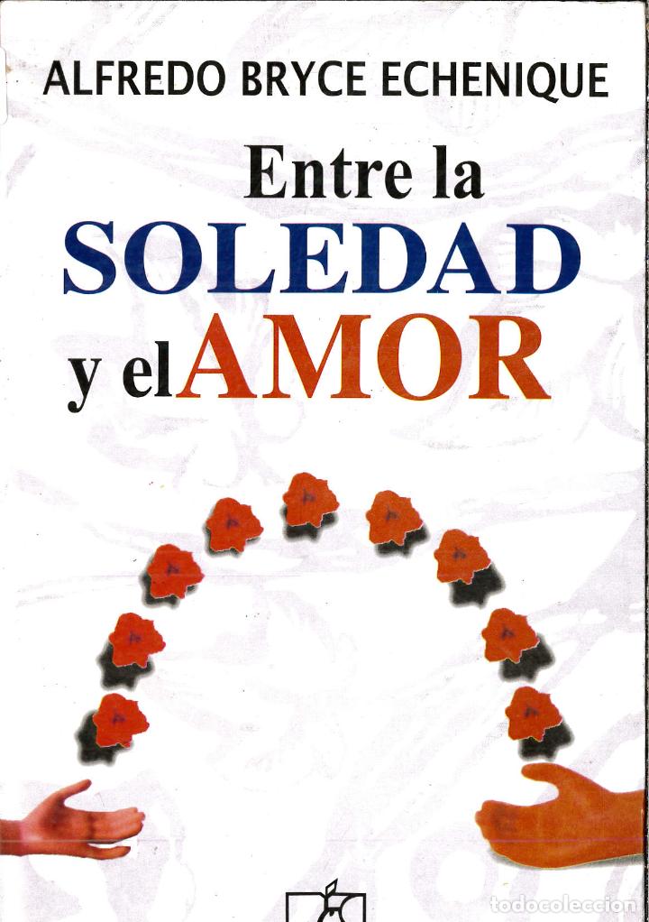 Libros: Entre la soledad y el Amor - Alfredo Bryce Echenique - Foto 1