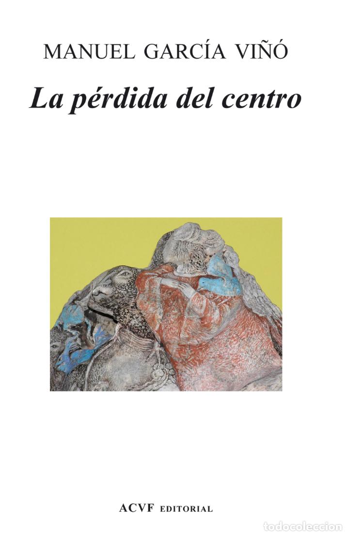Libros: La p&eacute;rdida del centro (NUEVO) - Manuel Garc&iacute;a Vi&ntilde;&oacute; - Foto 1