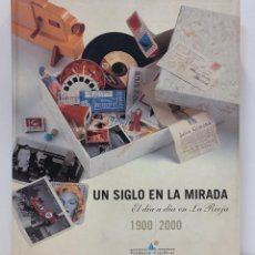 Libros: UN SIGLO EN LA MIRADA - EL DÍA A DÍA EN LA RIOJA 1900 - 2000. INCLUYE CD - JERÓNIMO JIMÉNEZ. LBC. Lote 330497143