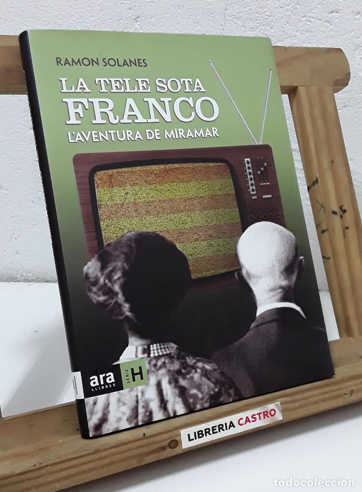Libros: La tele sota Franco. L'aventura de Miramar - Ramon Solanes