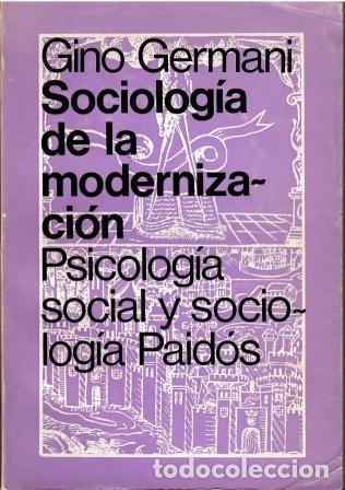 Libri di seconda mano: Sociolog&iacute;a de la modernizaci&oacute;n. Psicolog&iacute;a social y sociolog&iacute;a. - Gino Germani.