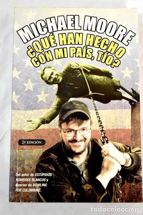 Libros: &iquest;Qu&eacute; han hecho con mi pa&iacute;s, t&iacute;o?.- Moore, Michael - Foto 1