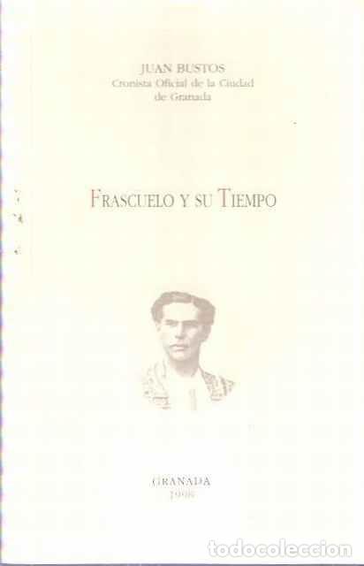Libros: Frascuelo y su tiempo - Bustos, Juan - Foto 1