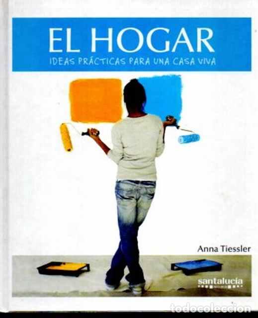 Libros: El Hogar. Ideas pr&aacute;cticas para una casa viva. - Tiessler, Anna - Foto 1