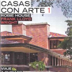 Libros: CASAS CON ARTE 1. ROBIE HOSE. FRANK LLOYD WRIGHT. VIAJE A CHICAGO - VV. AA.. Lote 331416683