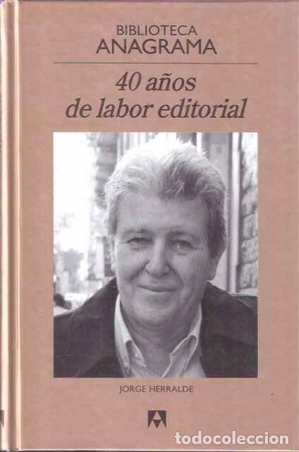 Libros: 40 a&ntilde;os de labor editorial - Herralde, Jorge - Foto 1