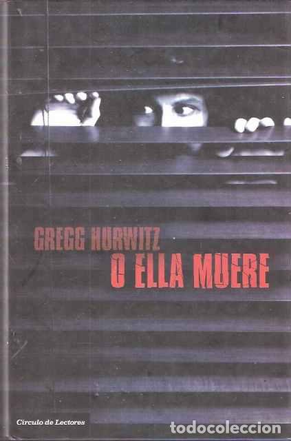 Libros: O ella muere - Gregg Hurwitz - Foto 1