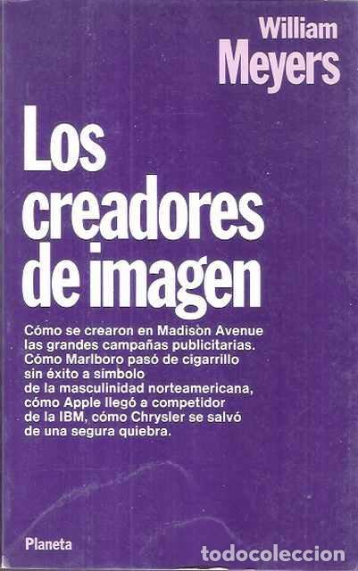 Libros: Los creadores de imagen. Poder y persuasi&oacute;n en Madison Avenue - William Meyers - Foto 1