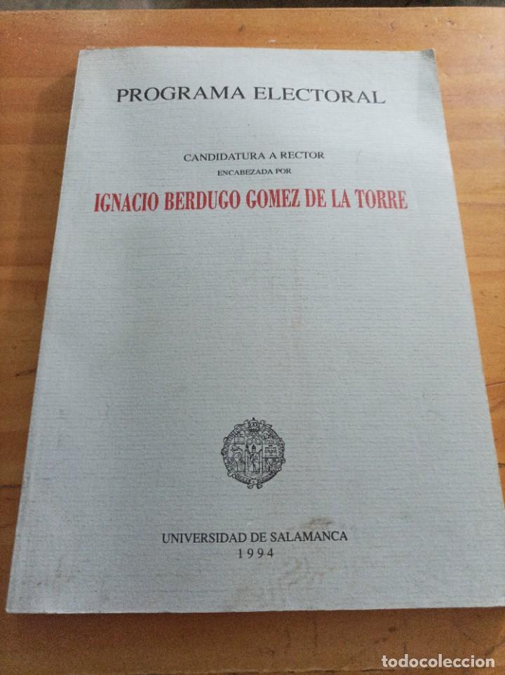 books: PROGRAMA ELECTORAL.CANDIDATURA A RECTOR ENCABEZADA POR IGNACIO BERDUGO GOMEZ DE LA TORRE,1994,104 P.