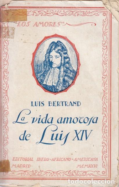 Libros: LA VIDA AMOROSA DE LU&Iacute;S XIV - BERTRAND, LUIS - Foto 1