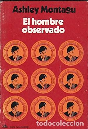 Libros: EL HOMBRE OBSERVADO - Montagu,Ashley - Foto 1