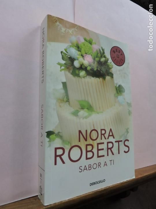 Libros: Sabor a ti. Nora Roberts. Debolsillo. Barcelona 2012 - Foto 1