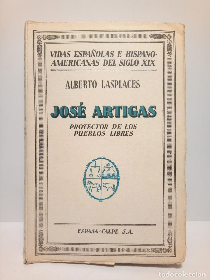 Libros: LASPLACES, Alberto - Jos&eacute; Artigas: Protector de los pueblos libres - Foto 1