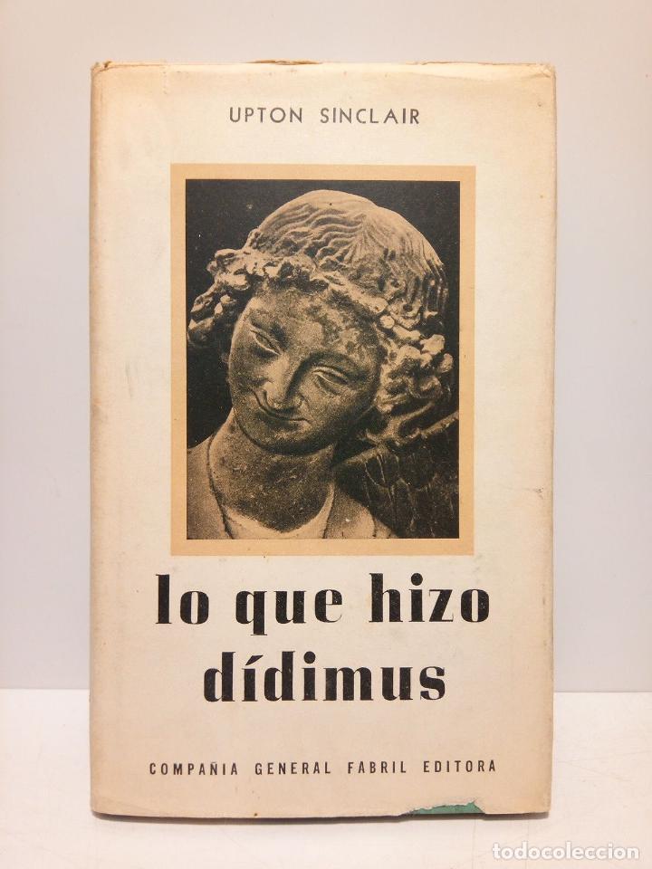 Libros: SINCLAIR, Upton - Lo que hizo D&iacute;dimus. (Novela) / Traducci&oacute;n de Clara Santos - Foto 1