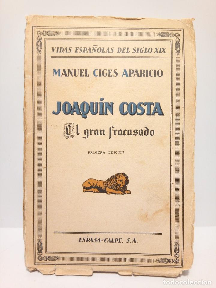 Libros: CIGES APARICIO, M. - Joaqu&iacute;n Costa, el gran fracasado - Foto 1