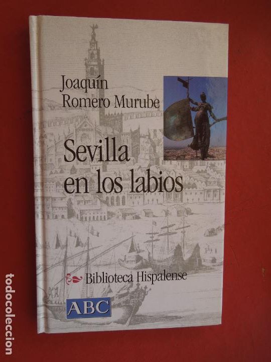 Libros: SEVILLA EN LOS LABIOS - JOAQU&Iacute;N ROMERO MURUBE - BIBLIOTECA HISPALENSE ABC - 2001. - Foto 1