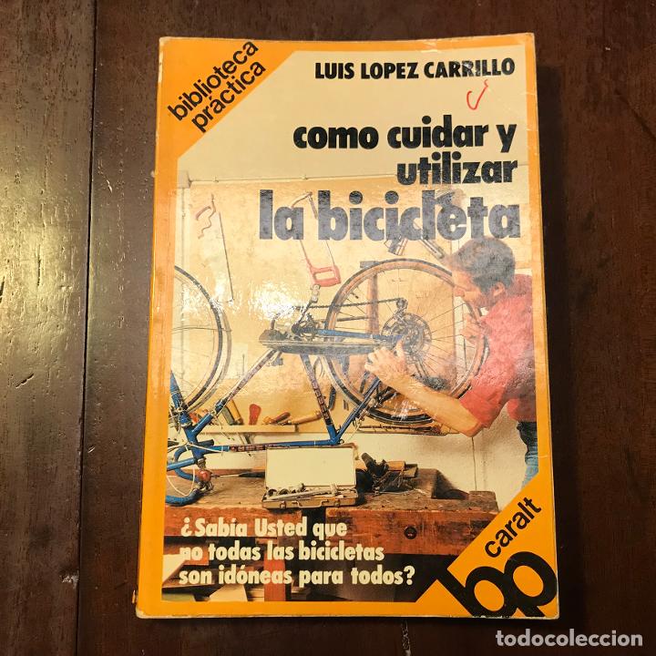 Libros: C&oacute;mo cuidar y utilizar la bicicleta - Luis L&oacute;pez Carrillo - Foto 1