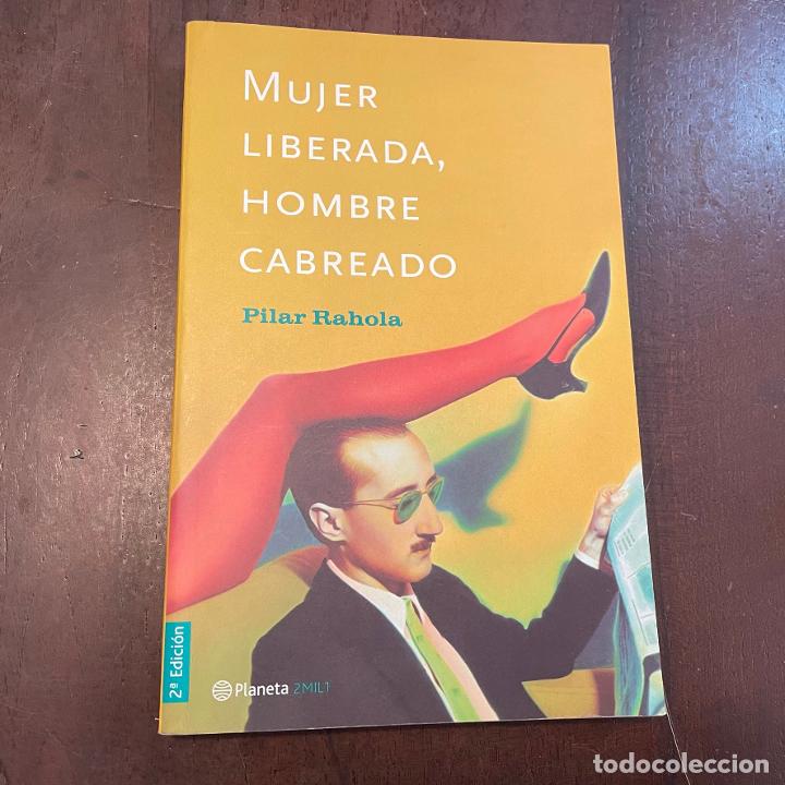 Libros: Mujer liberada, hombre cabreado - Pilar Rahola - Foto 1
