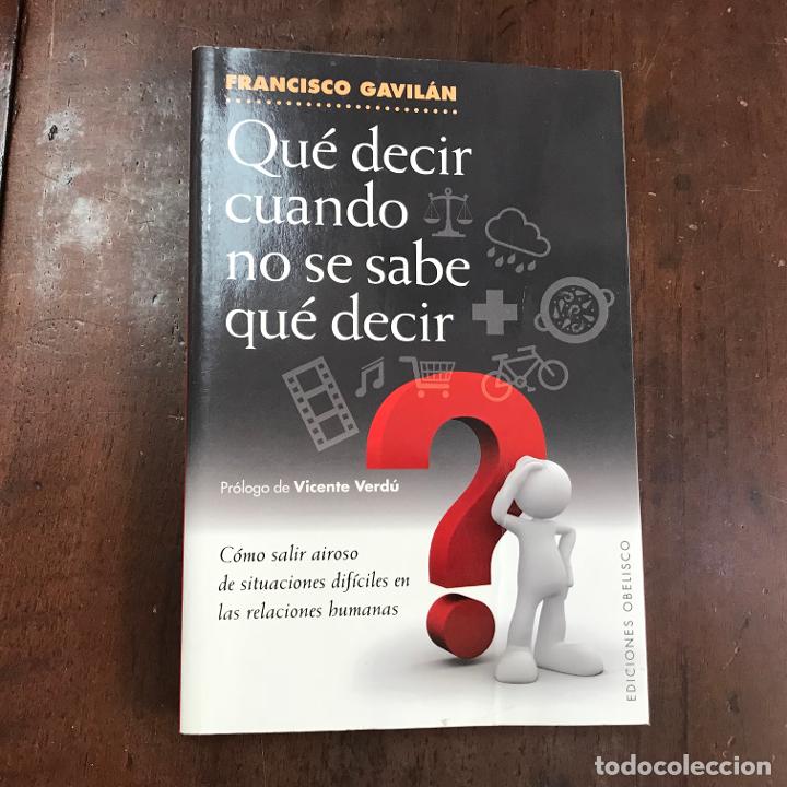 Libros: Qu&eacute; decir cuando no se sabe qu&eacute; decir - Francisco Gavil&aacute;n - Foto 1