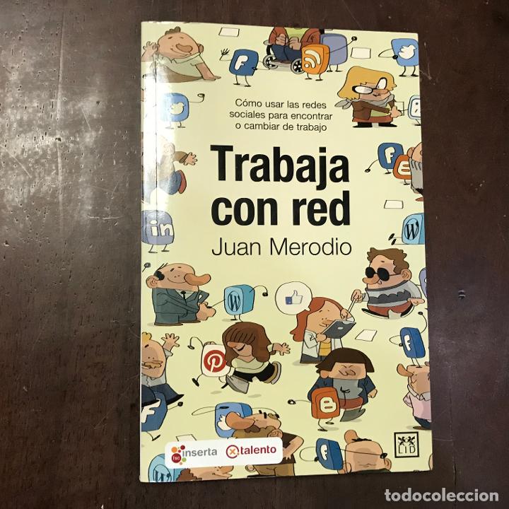 Libros: Trabaja con red - Juan Merodio - Foto 1