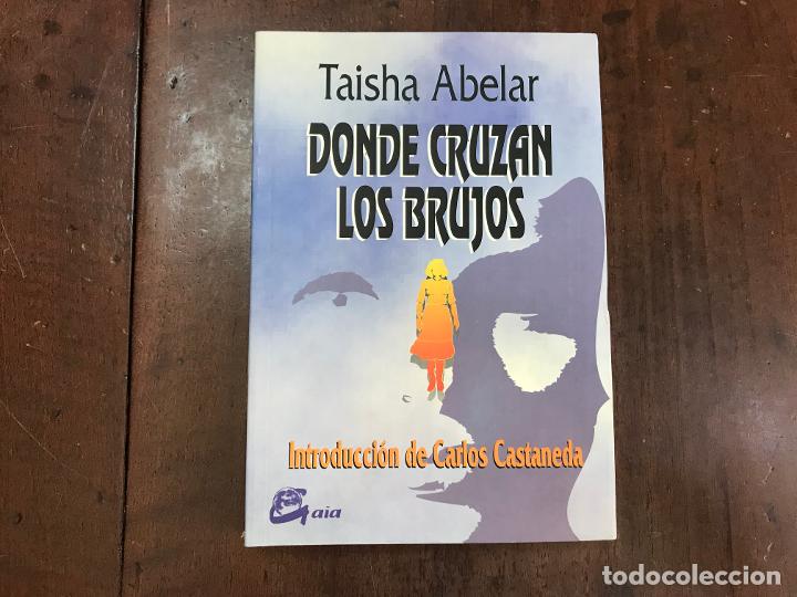 Libros: Donde cruzan los brujos - Taisha Abelar - Foto 1