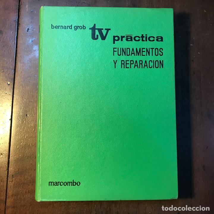 Libros: TV pr&aacute;ctica. Fundamentos y reparaci&oacute;n - Bernard Grob - Foto 1