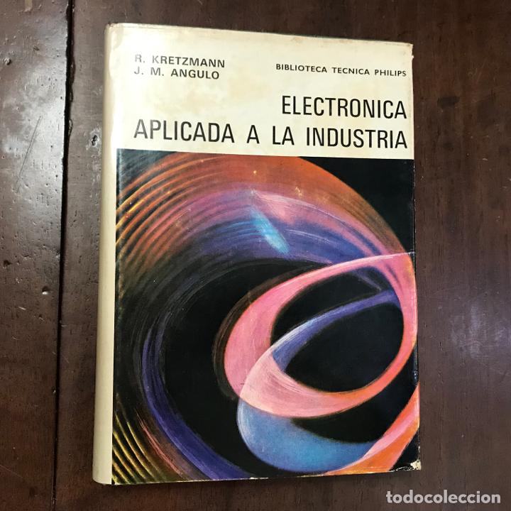 Libros: Electr&oacute;nica aplicada a la industria - R. Kretzmann; J.M. Angulo - Foto 1