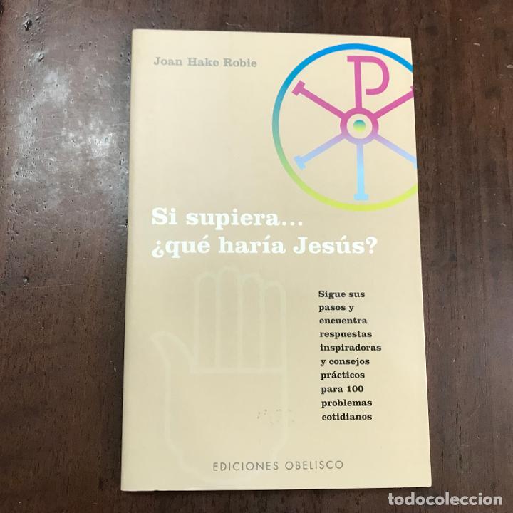 Libros: Si supiera&hellip; &iquest;qu&eacute; har&iacute;a Jes&uacute;s? - Joan Hake Robie - Foto 1