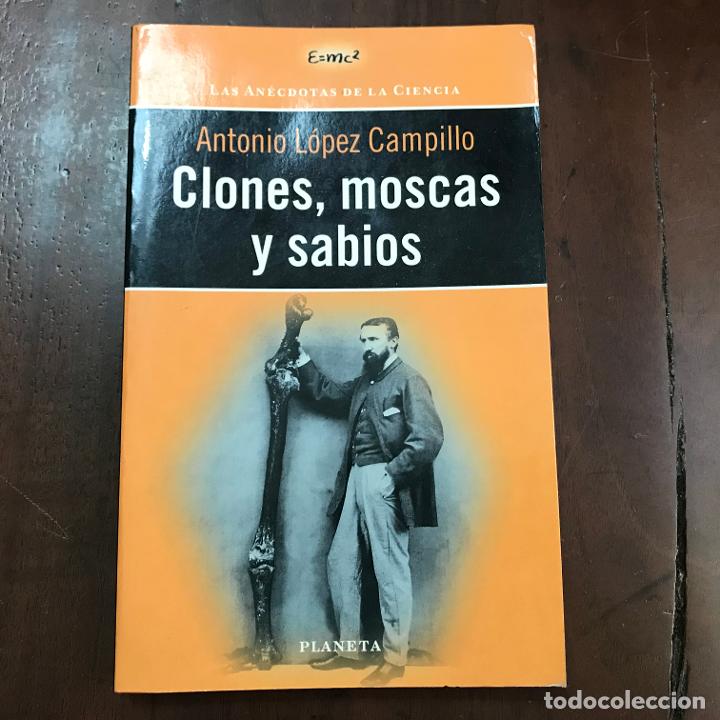 Libros: Clones, moscas y sabios - Antonio L&oacute;pez Campillo - Foto 1