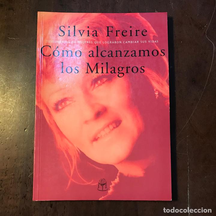 Libros: C&oacute;mo alcanzamos los Milagros - Silvia Freire - Foto 1