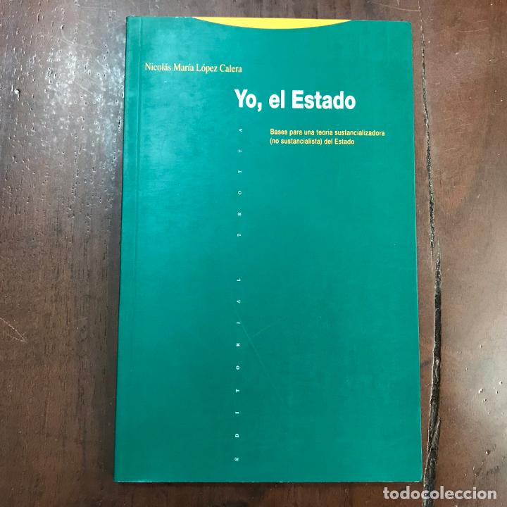 Libros: Yo, el Estado - Nicol&aacute;s Mar&iacute;a L&oacute;pez Calera - Foto 1