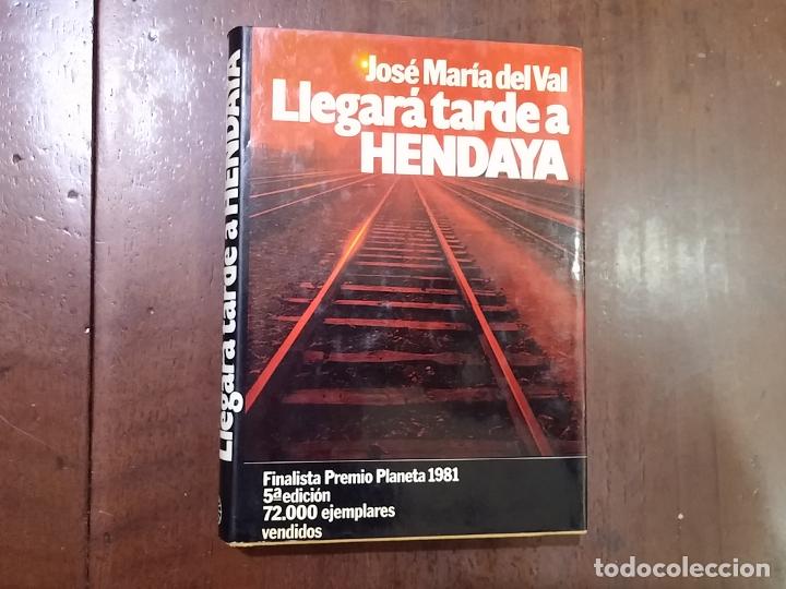 Libros: Legar&aacute; tarde a Hendaya - Jos&eacute; Mar&iacute;a del Val - Foto 1