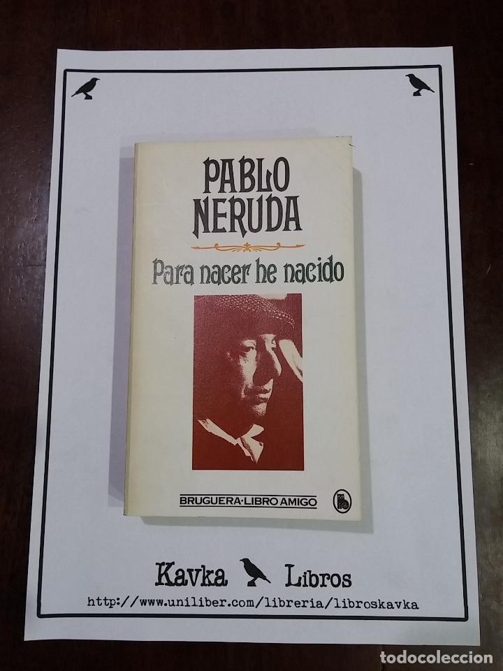 Libros: Para nacer he nacido - Pablo Neruda - Foto 1