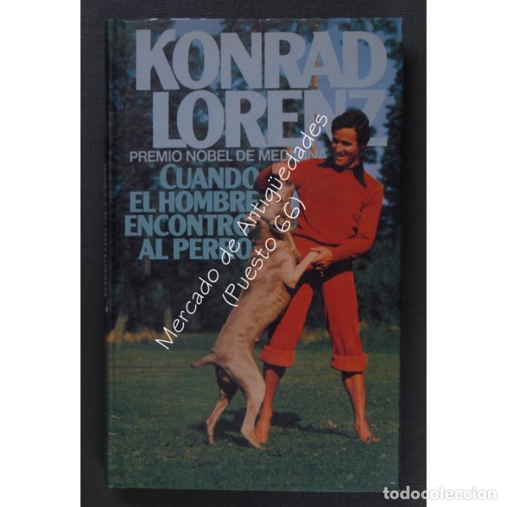 Libros: CUANDO EL HOMBRE ENCONTR&Oacute; AL PERRO - KONRAD LORENZ - C&Iacute;RCULO DE LECTORES - 1978 - Foto 1