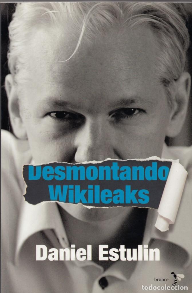 Libros: DESMONTANDO WIKILEAKS - ESTULIN - ASSANGE - ABU - Foto 1