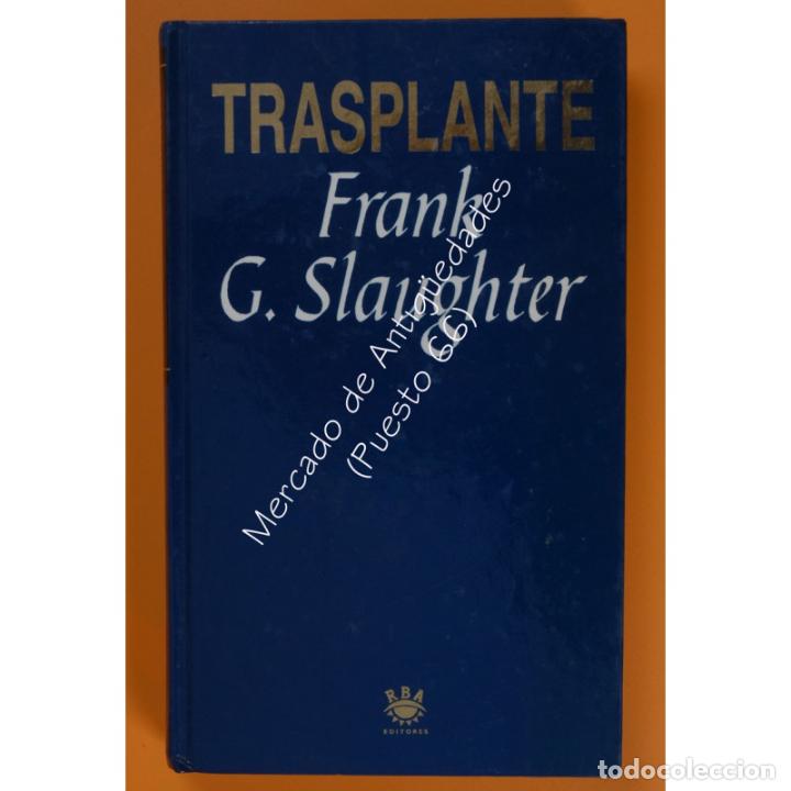 Libros: TRANSPLANTE . FRANK G. SLAUGHTER . R.B.A. EDITORES - 1994 - Foto 1