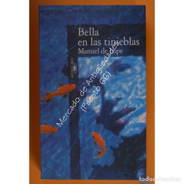 Libros: BELLA EN LAS TINIEBLAS - MANUEL DE LOPE - ALFAGUARA - 1998 - Foto 1