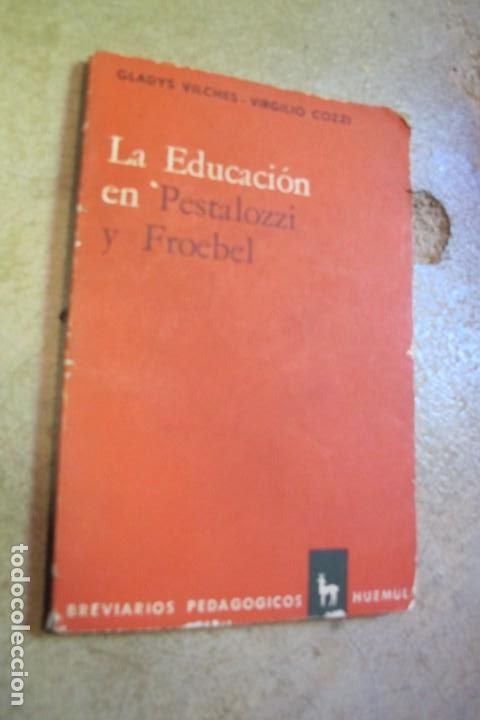 books: LA EDUCACION EN PESTALOZZI Y FROEBEL. GLADYS VILCHES - VIRGILIO COZZI