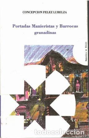 Libros: Portadas manieristas y barrocas granadinas. - Concepci&oacute;n Felez Lubelza.