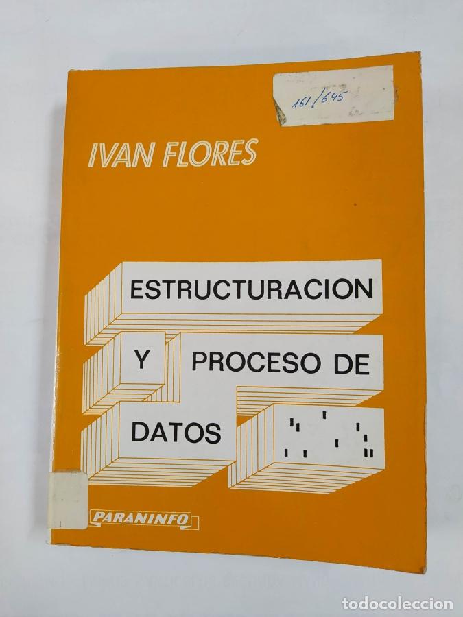 Libros: Estructuraci&oacute;n y proceso de datos. - Ivan Flores. TDK620 - Foto 1