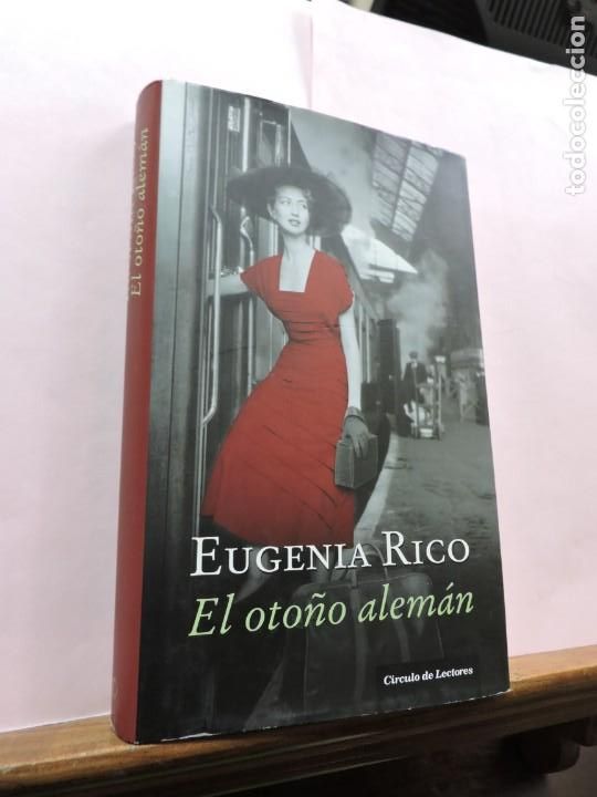 Libros: El oto&ntilde;o alem&aacute;n. Eugenia Rico. C&iacute;rculo de Lectores. Barcelona 2007 - Foto 1