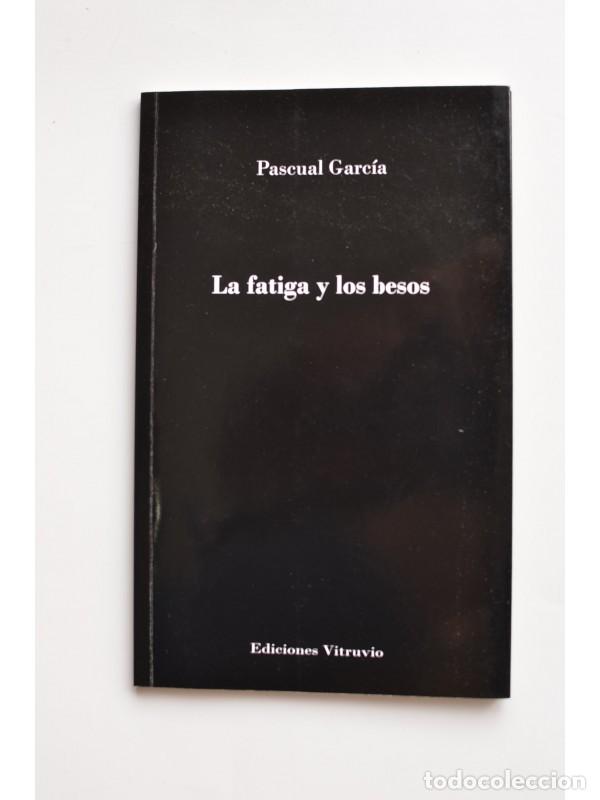 Libros: La fatiga y los besos - GARC&Iacute;A, Pascual - Foto 1